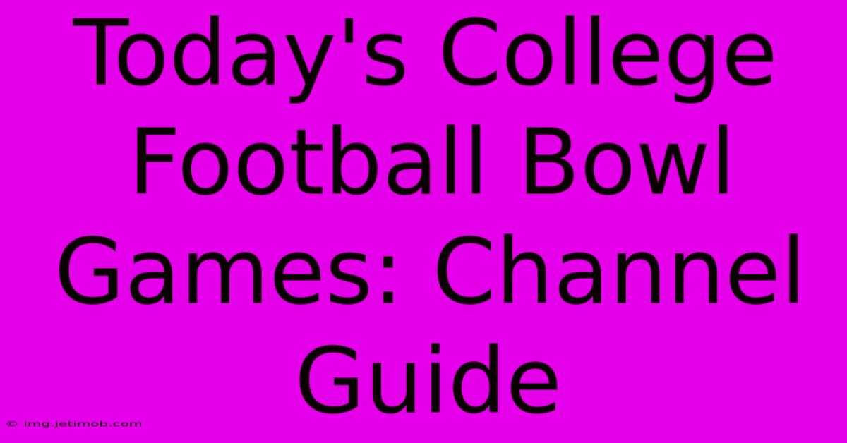 Today's College Football Bowl Games: Channel Guide