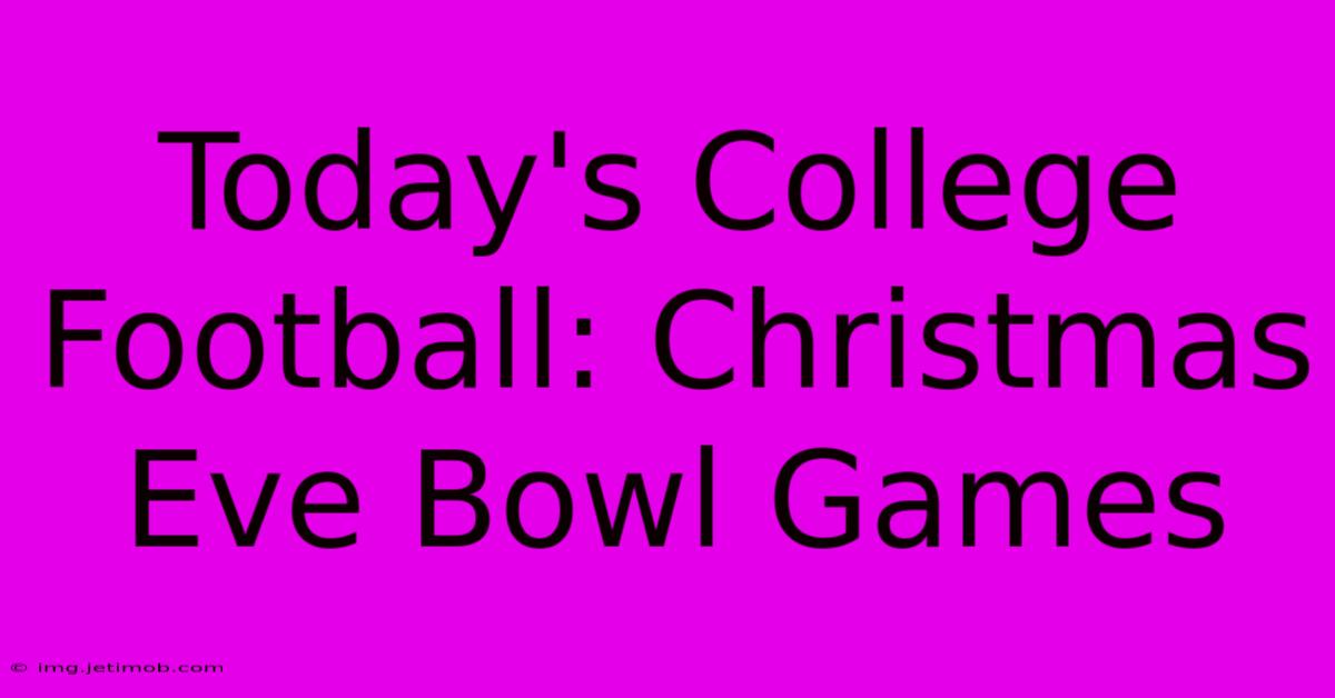 Today's College Football: Christmas Eve Bowl Games