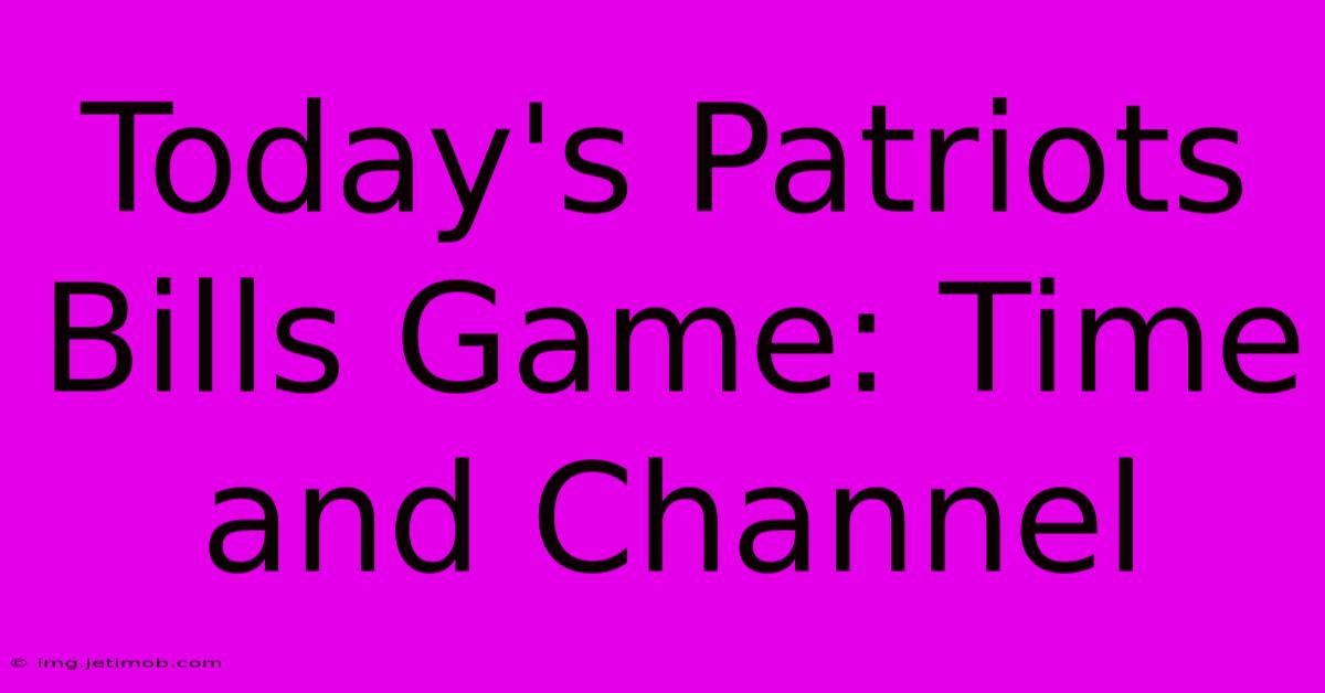 Today's Patriots Bills Game: Time And Channel