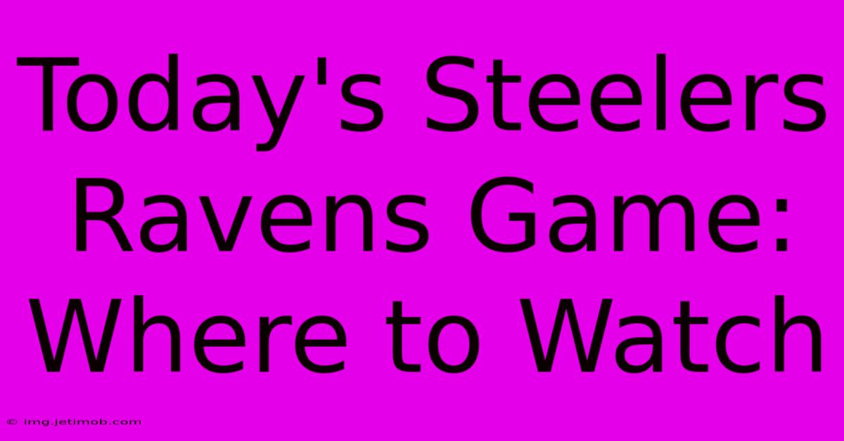 Today's Steelers Ravens Game: Where To Watch