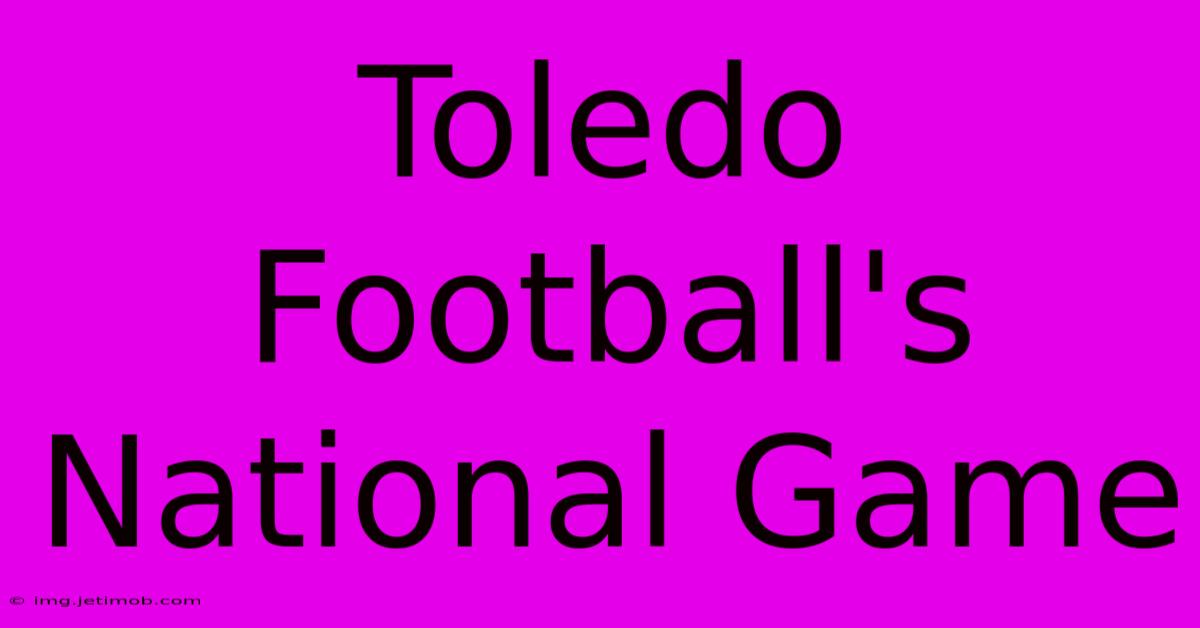 Toledo Football's National Game