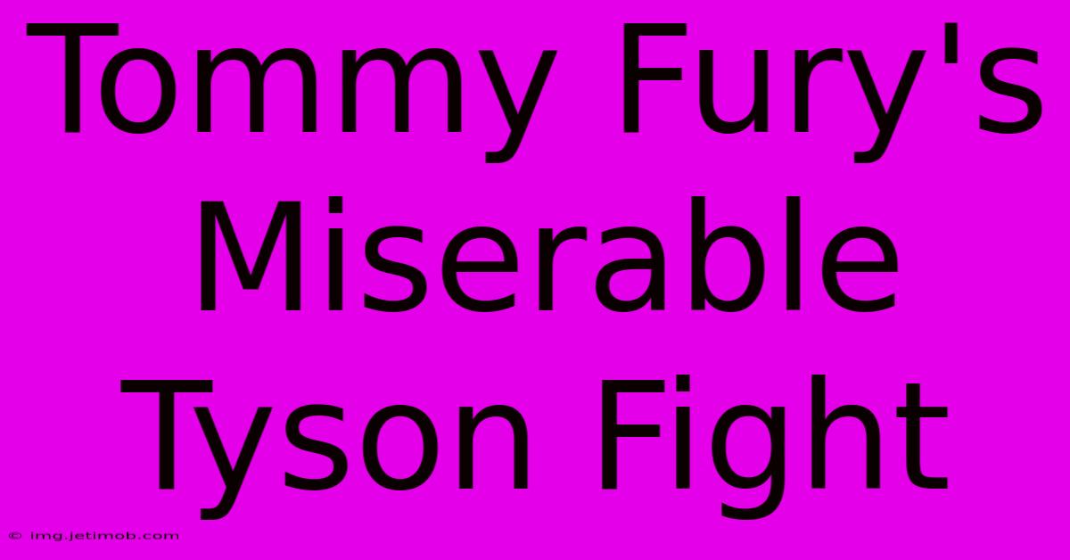 Tommy Fury's Miserable Tyson Fight