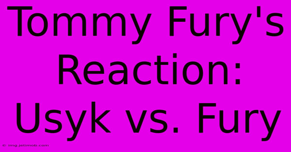 Tommy Fury's Reaction: Usyk Vs. Fury