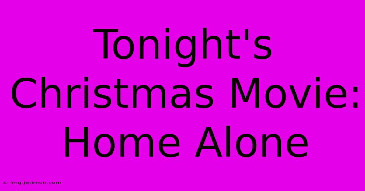 Tonight's Christmas Movie: Home Alone