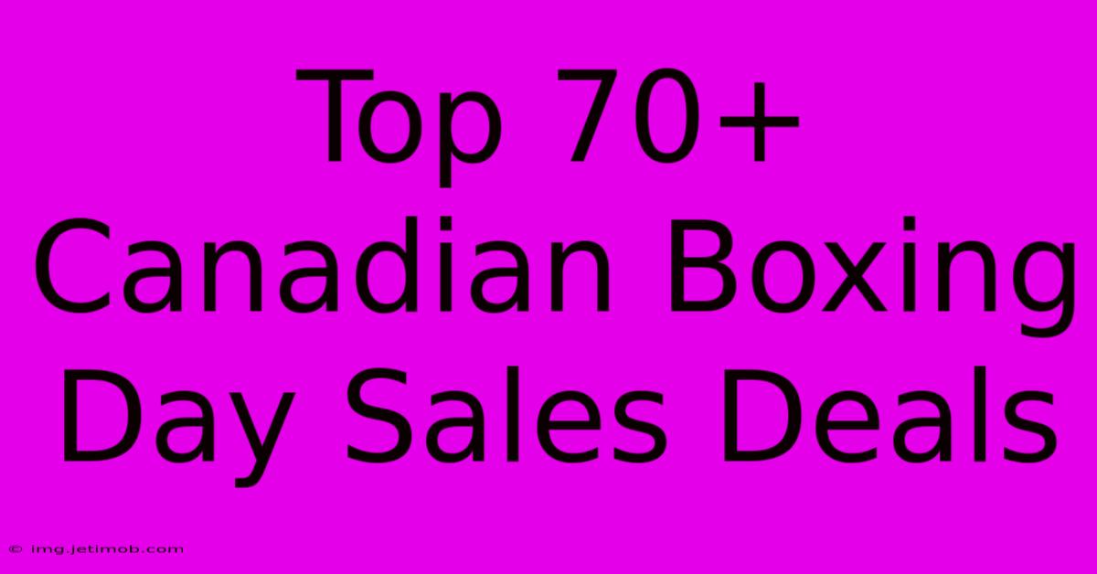 Top 70+ Canadian Boxing Day Sales Deals