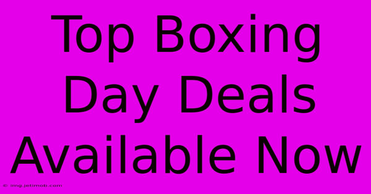 Top Boxing Day Deals Available Now