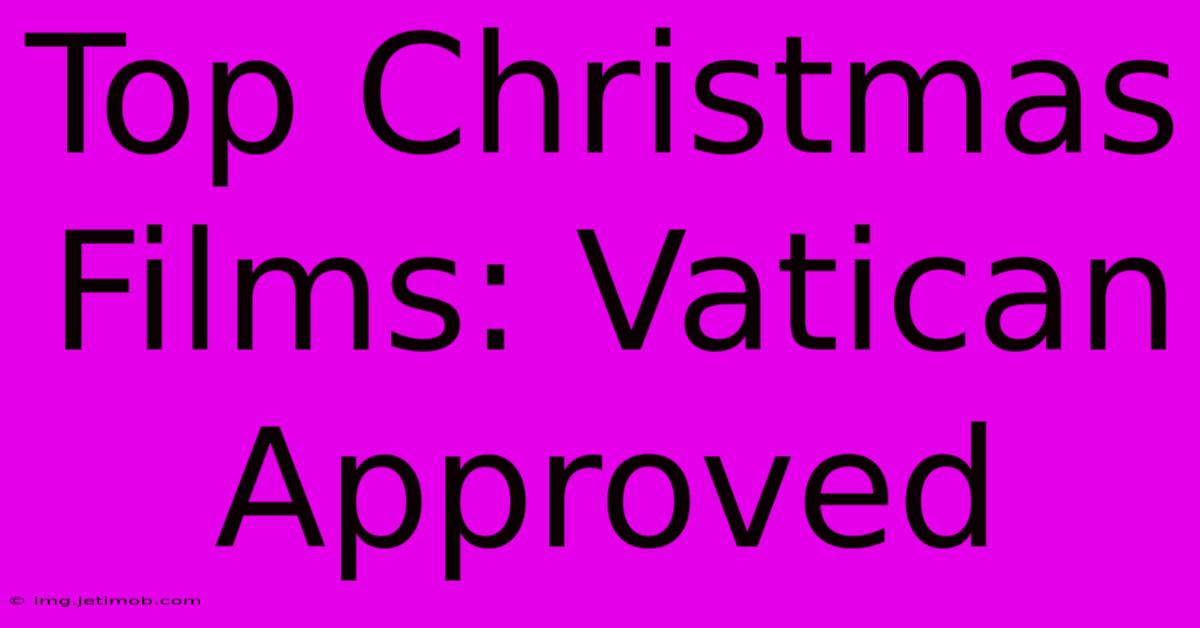 Top Christmas Films: Vatican Approved