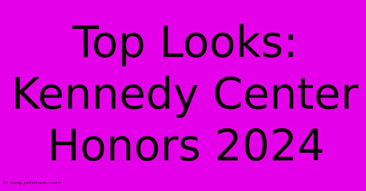 Top Looks: Kennedy Center Honors 2024