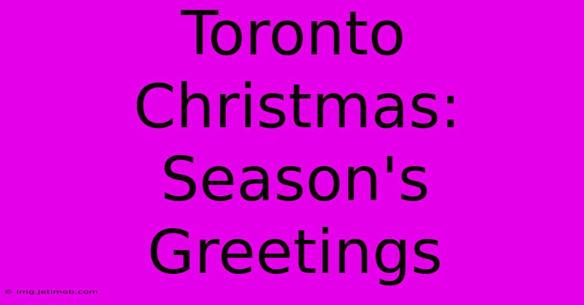 Toronto Christmas: Season's Greetings