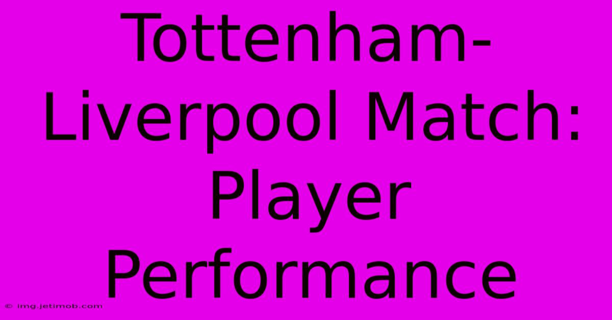 Tottenham-Liverpool Match: Player Performance