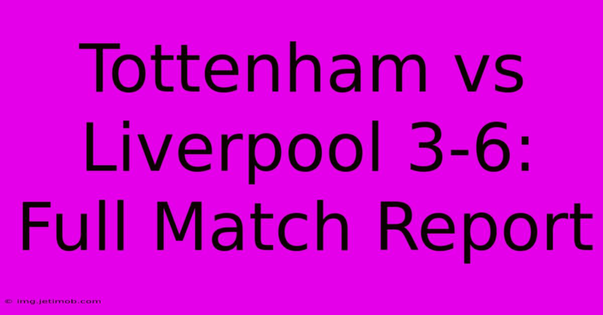 Tottenham Vs Liverpool 3-6: Full Match Report