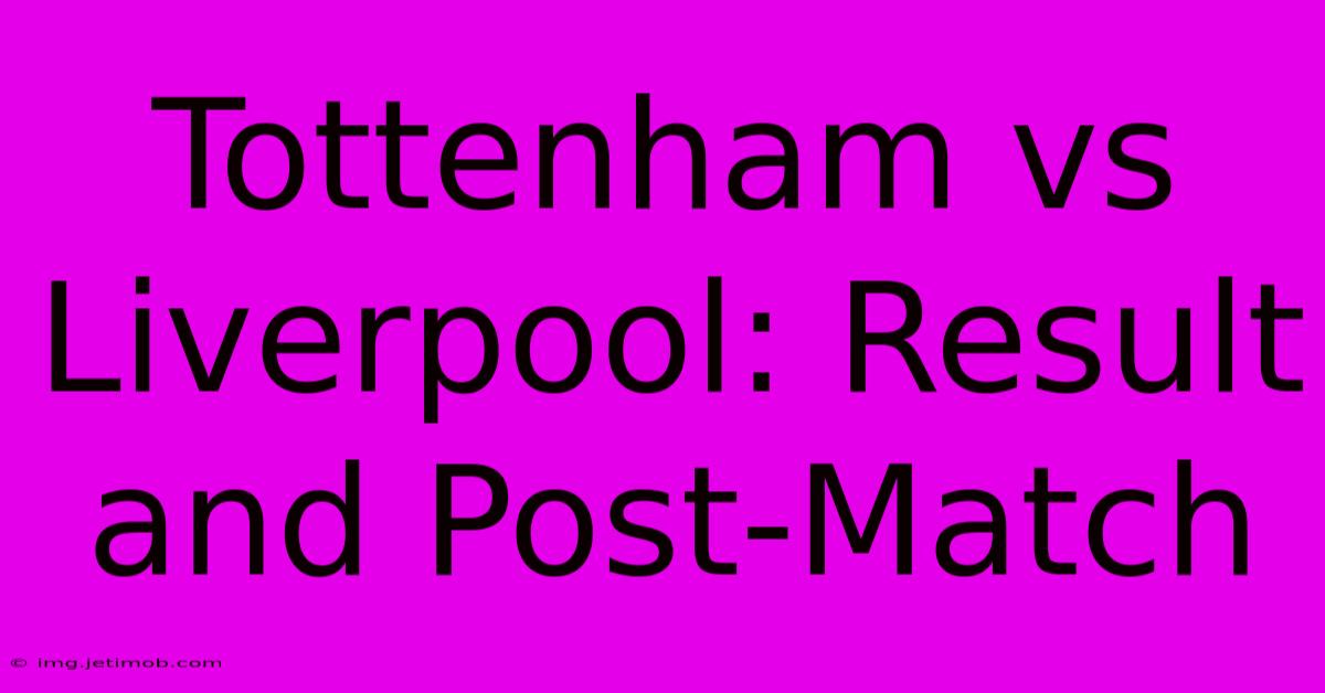 Tottenham Vs Liverpool: Result And Post-Match