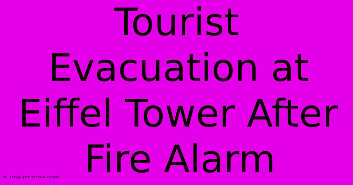 Tourist Evacuation At Eiffel Tower After Fire Alarm