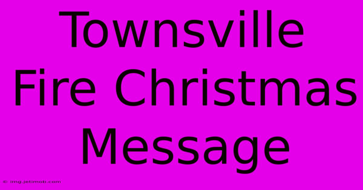 Townsville Fire Christmas Message