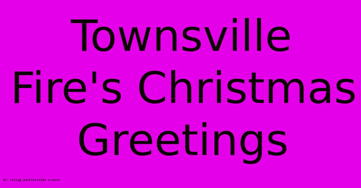 Townsville Fire's Christmas Greetings