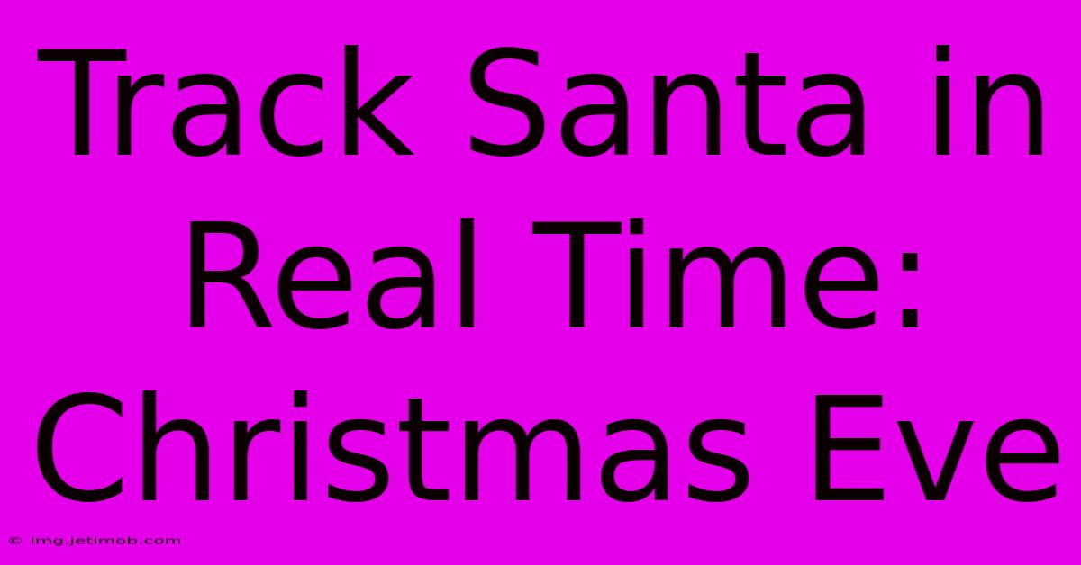 Track Santa In Real Time: Christmas Eve