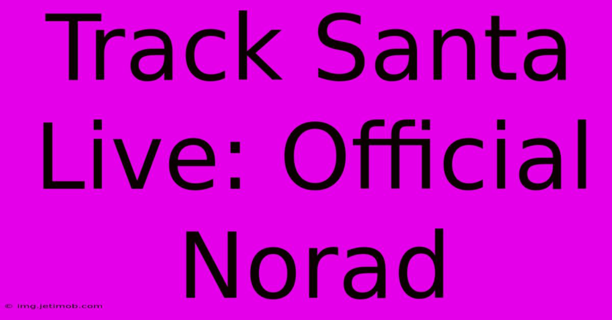 Track Santa Live: Official Norad