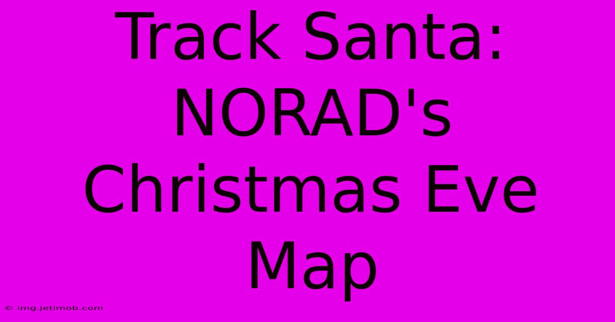 Track Santa: NORAD's Christmas Eve Map