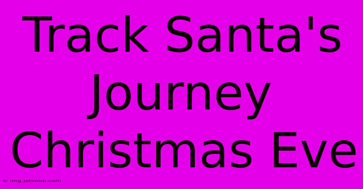 Track Santa's Journey Christmas Eve