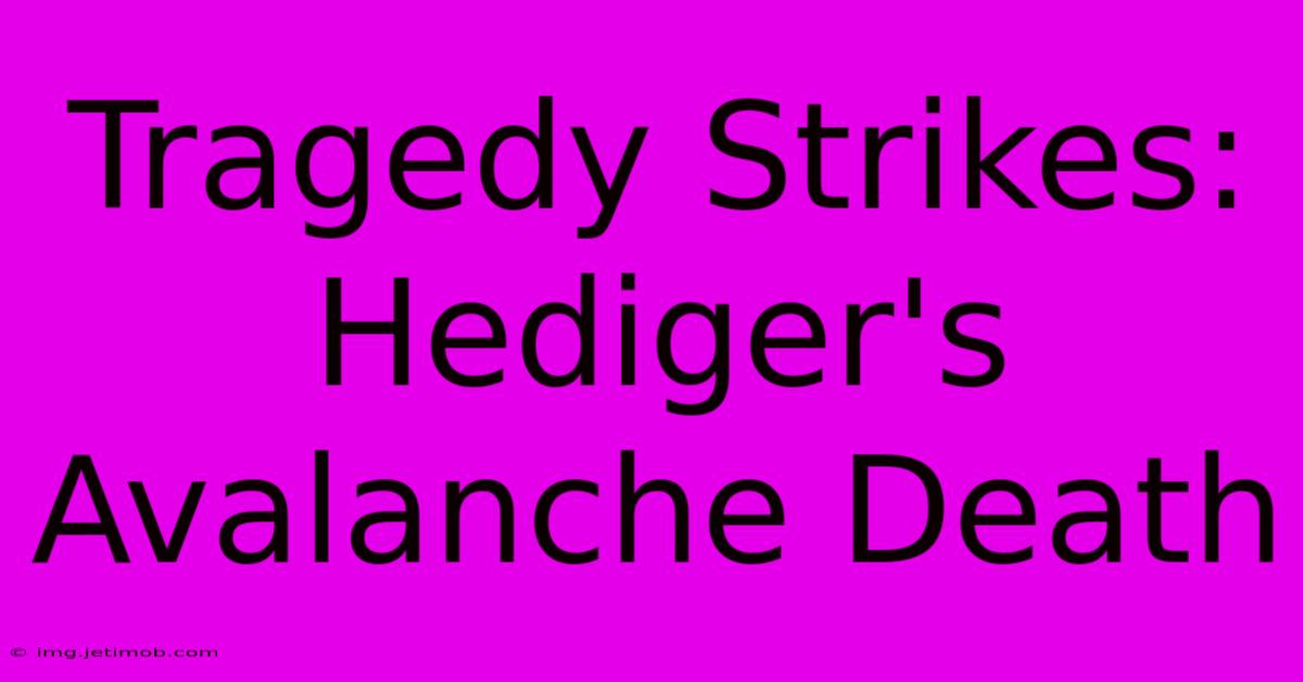 Tragedy Strikes: Hediger's Avalanche Death