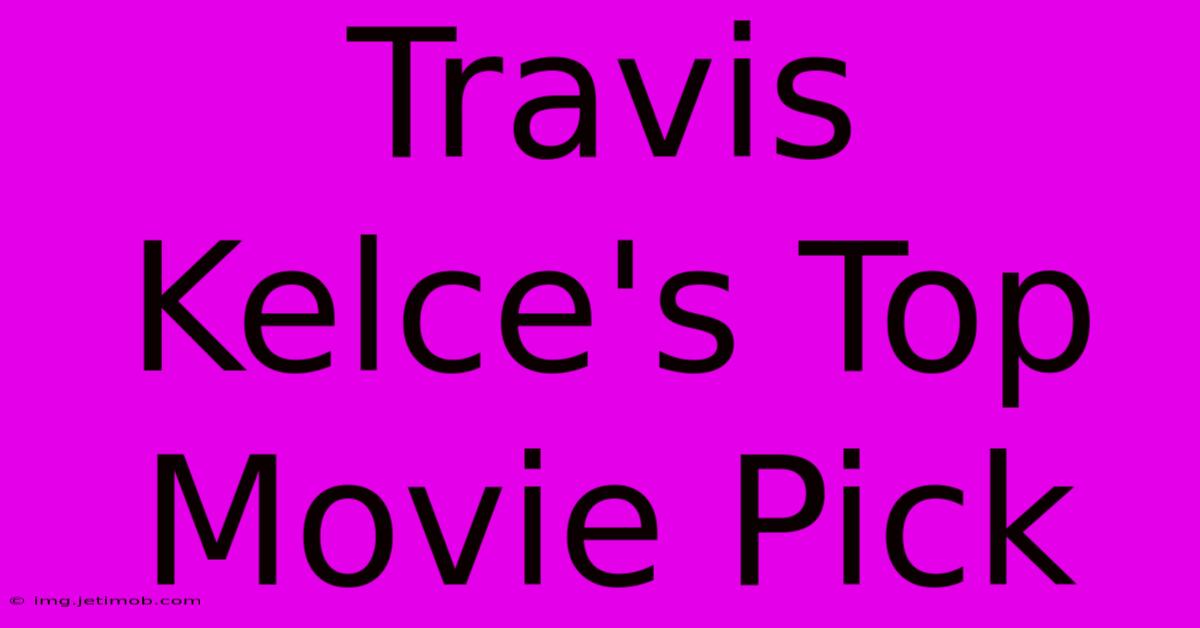 Travis Kelce's Top Movie Pick