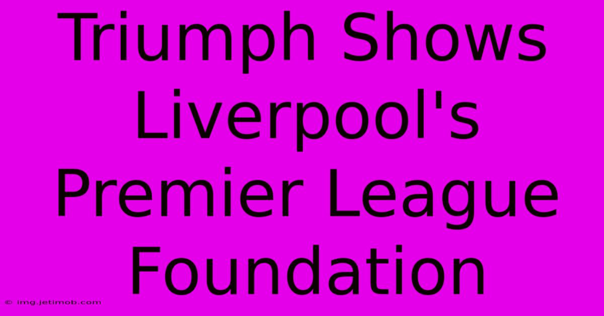 Triumph Shows Liverpool's Premier League Foundation