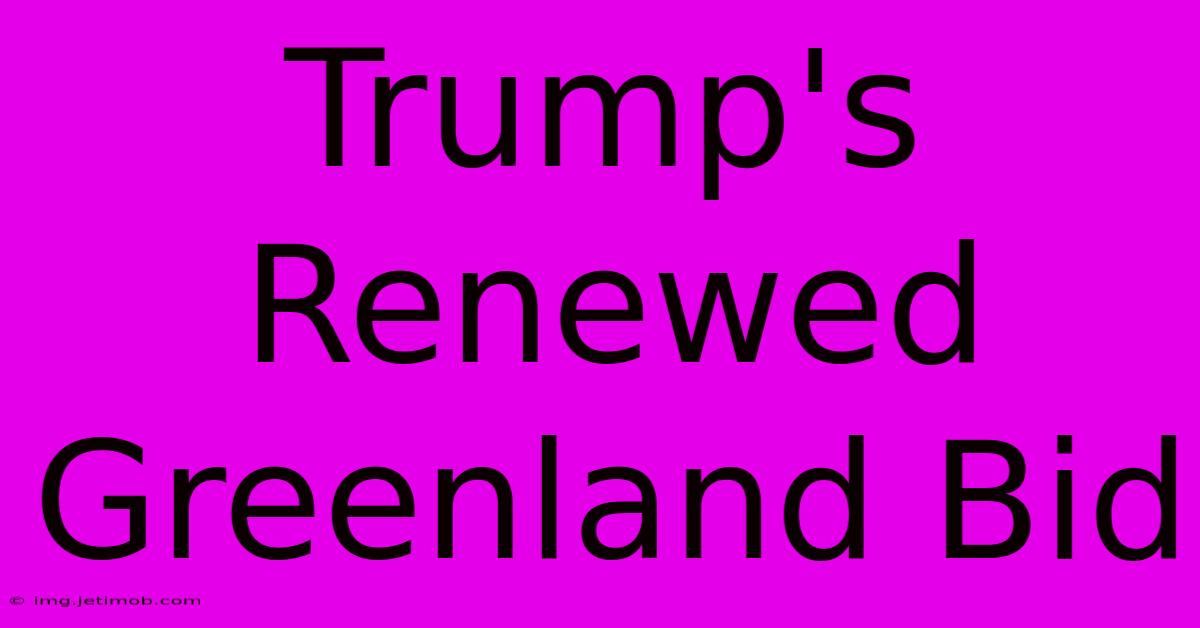 Trump's Renewed Greenland Bid