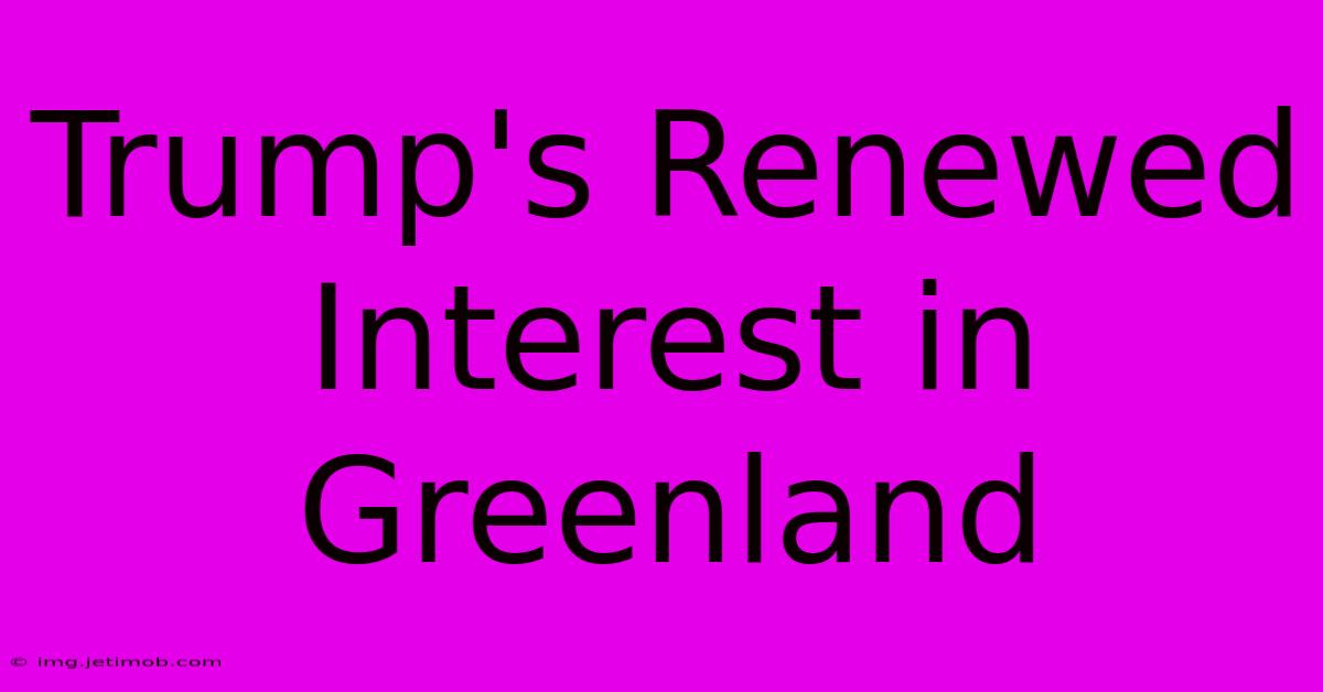 Trump's Renewed Interest In Greenland