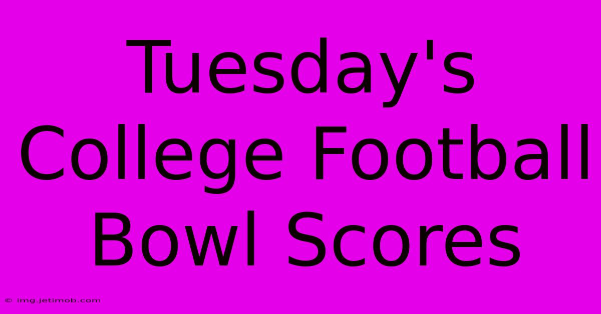 Tuesday's College Football Bowl Scores