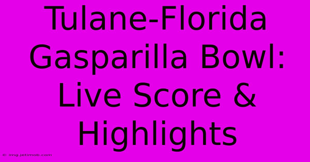 Tulane-Florida Gasparilla Bowl: Live Score & Highlights