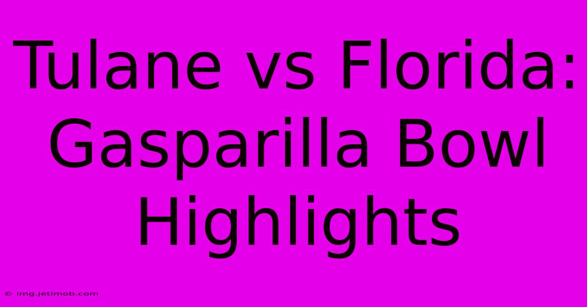 Tulane Vs Florida: Gasparilla Bowl Highlights