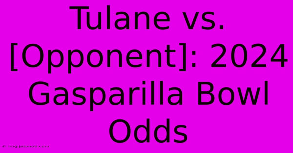 Tulane Vs. [Opponent]: 2024 Gasparilla Bowl Odds