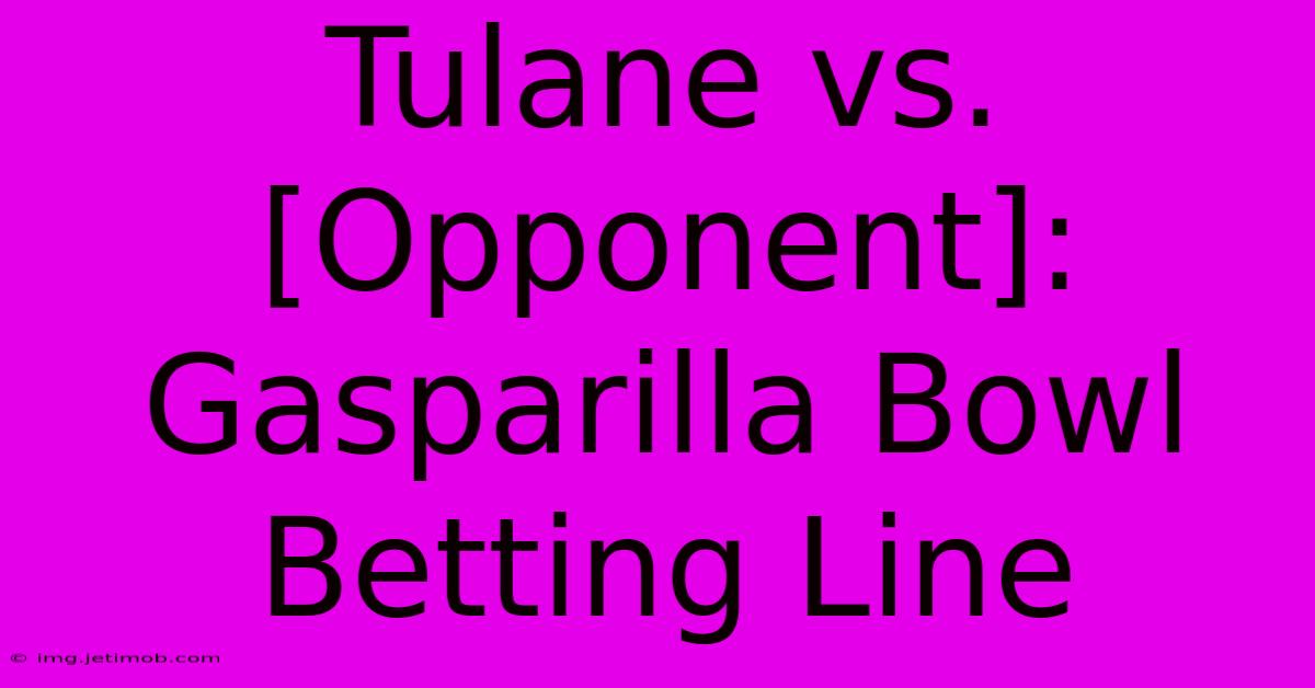 Tulane Vs. [Opponent]: Gasparilla Bowl Betting Line