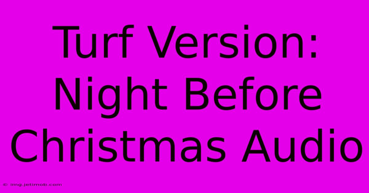 Turf Version: Night Before Christmas Audio