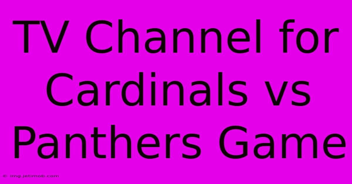 TV Channel For Cardinals Vs Panthers Game