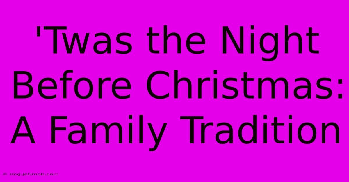 'Twas The Night Before Christmas:  A Family Tradition