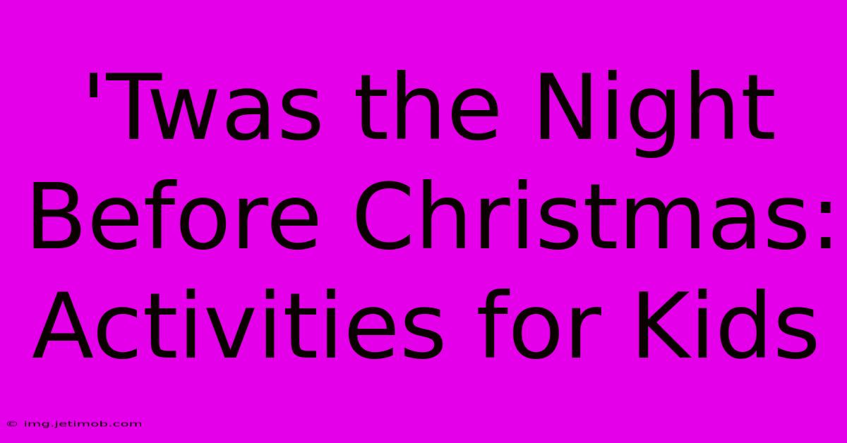 'Twas The Night Before Christmas: Activities For Kids