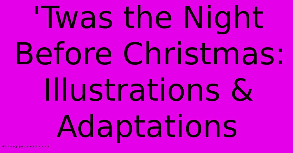 'Twas The Night Before Christmas: Illustrations & Adaptations