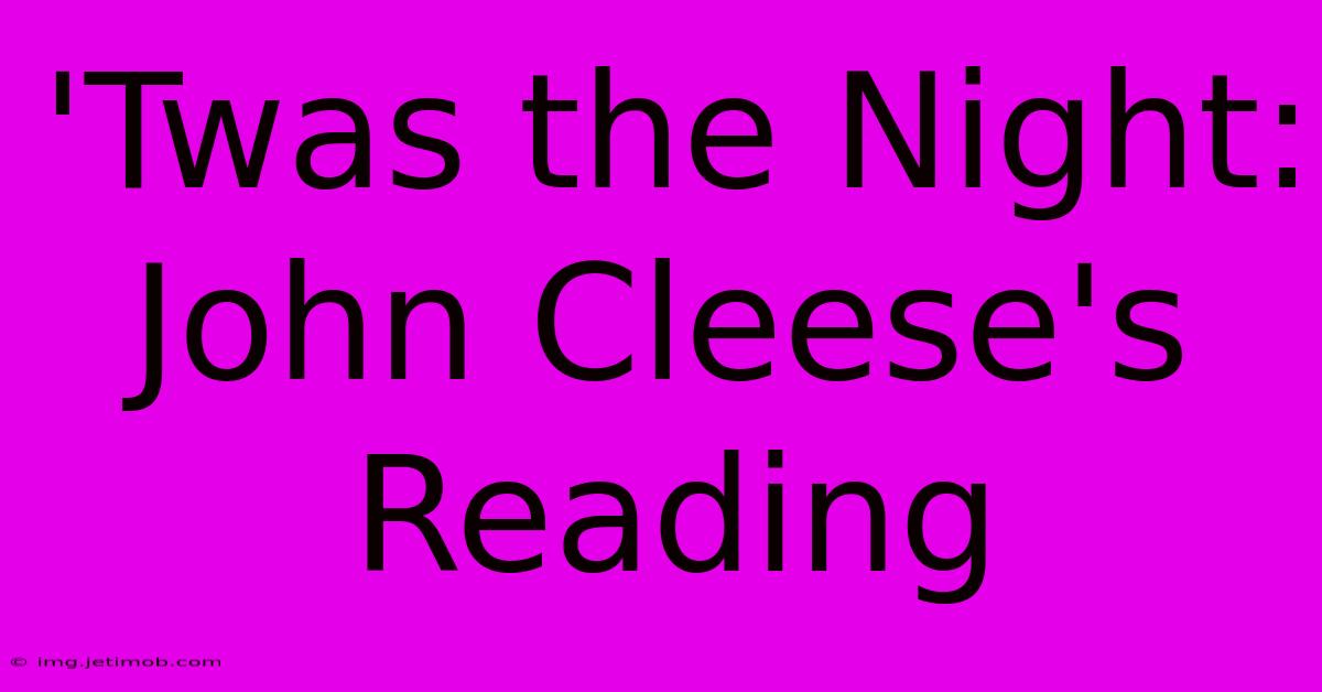 'Twas The Night: John Cleese's Reading