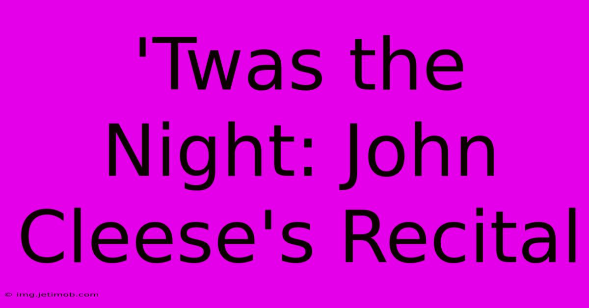 'Twas The Night: John Cleese's Recital