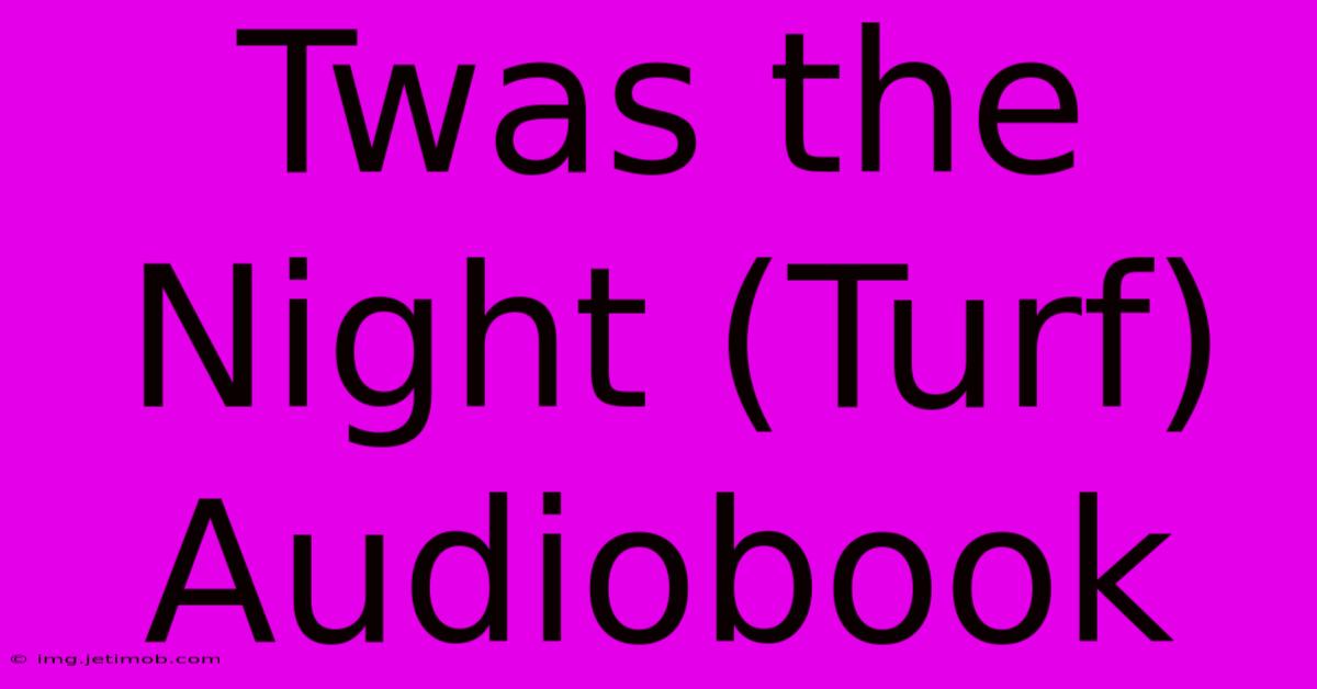 Twas The Night (Turf) Audiobook