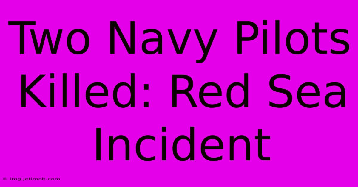 Two Navy Pilots Killed: Red Sea Incident