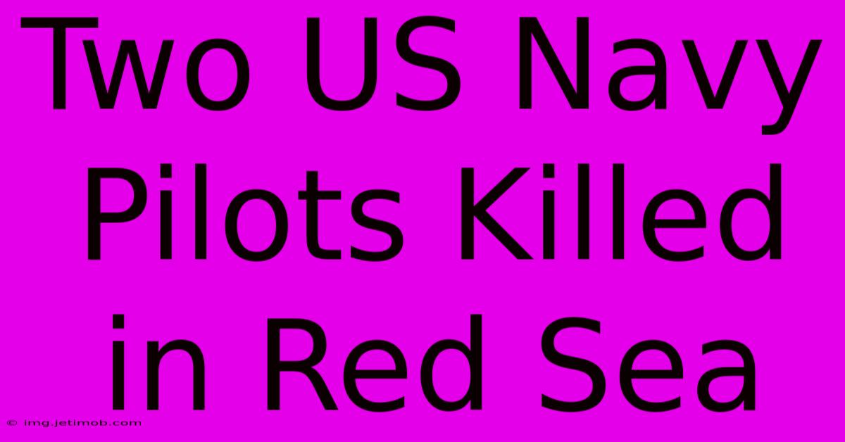 Two US Navy Pilots Killed In Red Sea