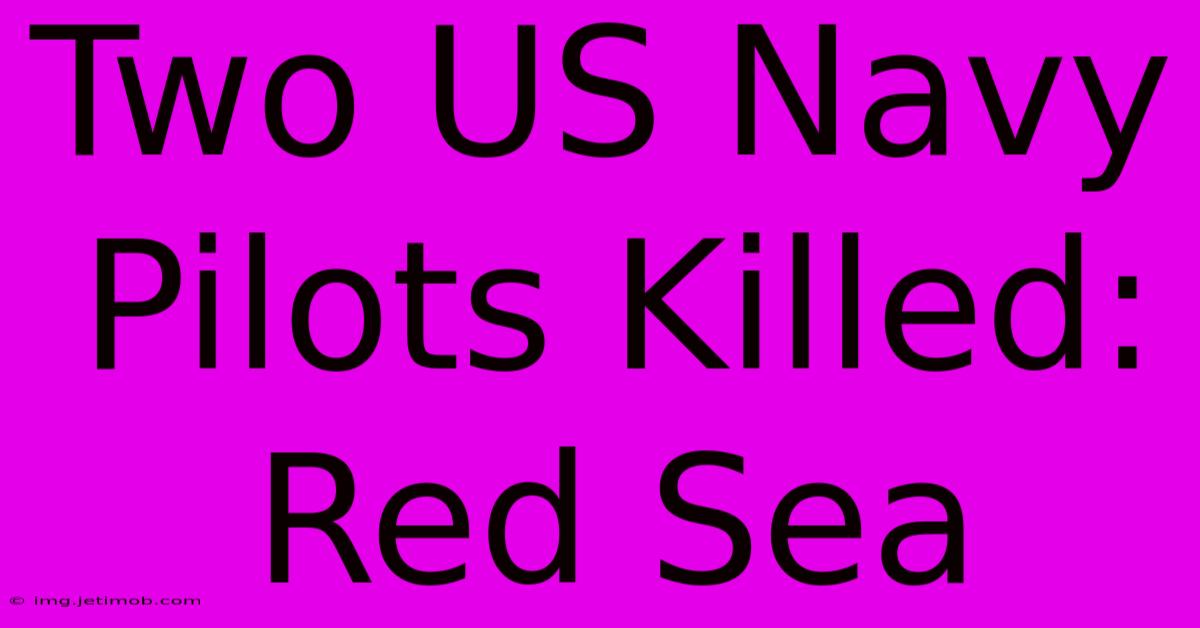 Two US Navy Pilots Killed: Red Sea