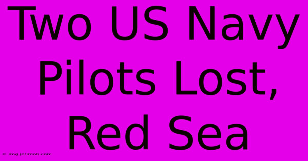 Two US Navy Pilots Lost, Red Sea