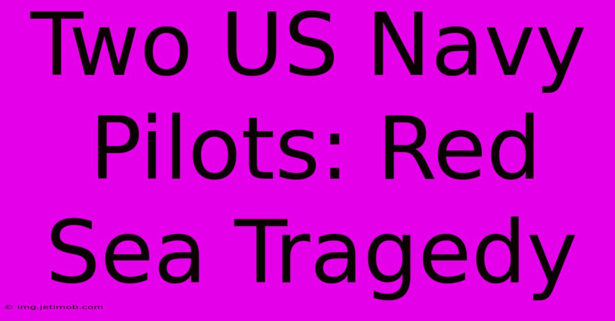 Two US Navy Pilots: Red Sea Tragedy