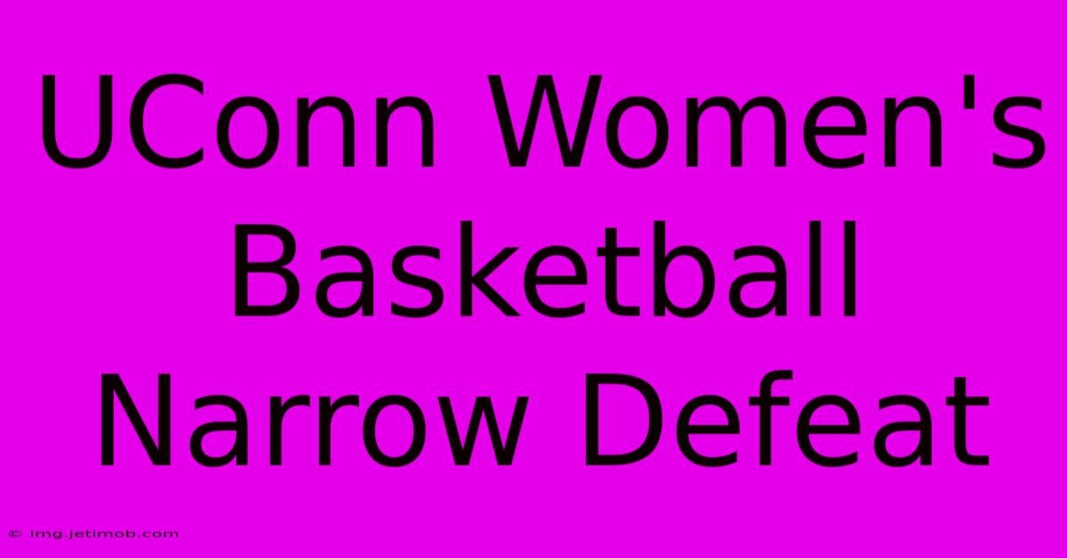 UConn Women's Basketball Narrow Defeat