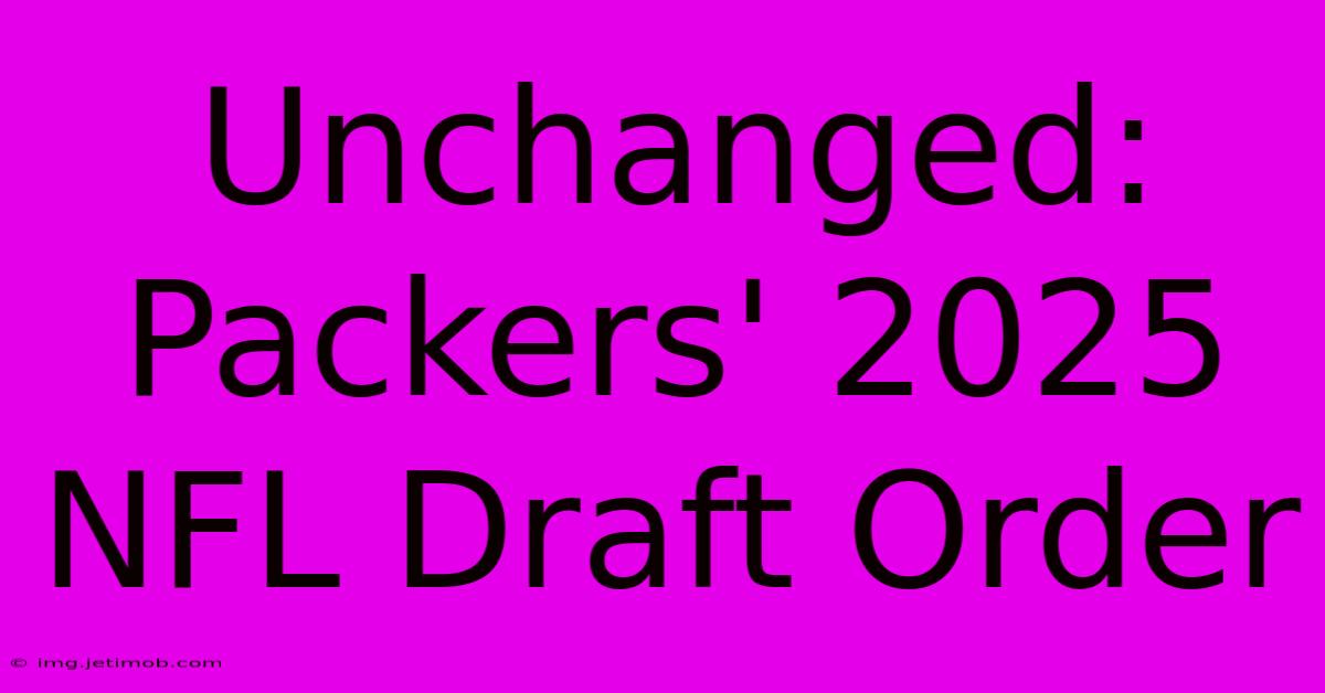 Unchanged: Packers' 2025 NFL Draft Order