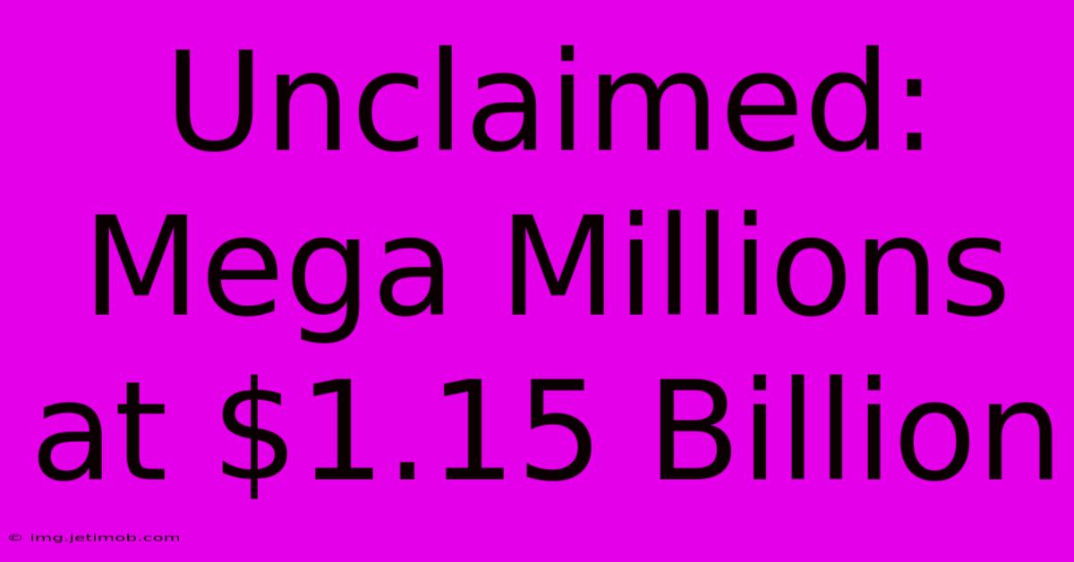 Unclaimed: Mega Millions At $1.15 Billion