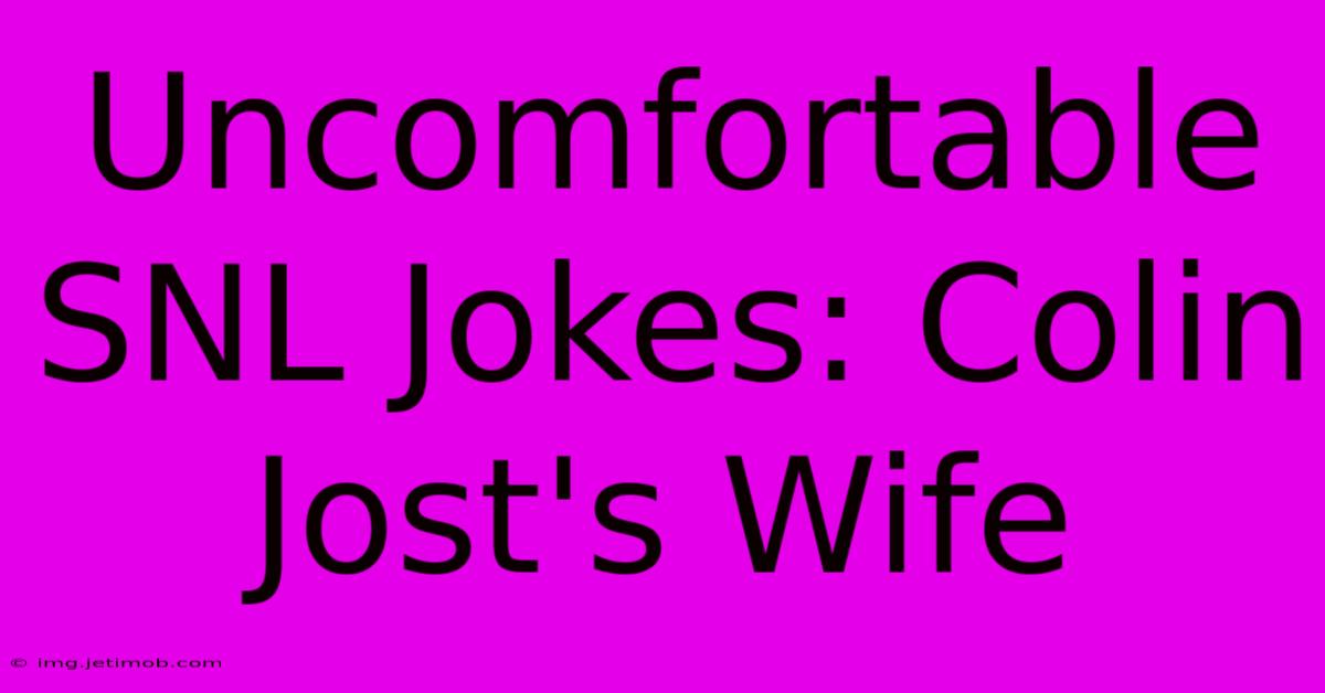 Uncomfortable SNL Jokes: Colin Jost's Wife